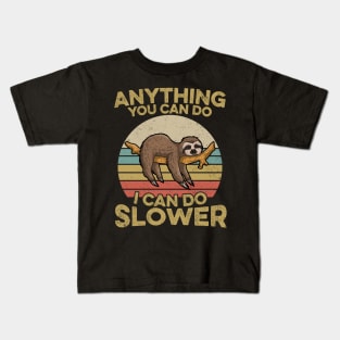 Anything You Can Do I Can Do Slower Sloth Lover Kids T-Shirt